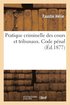 Pratique Criminelle Des Cours Et Tribunaux. Code Penal