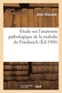 tude Sur l'Anatomie Pathologique de la Maladie de Friedreich