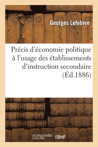 Pr�cis d'�conomie Politique � l'Usage Des �tablissements d'Instruction Secondaire (h�ftad)