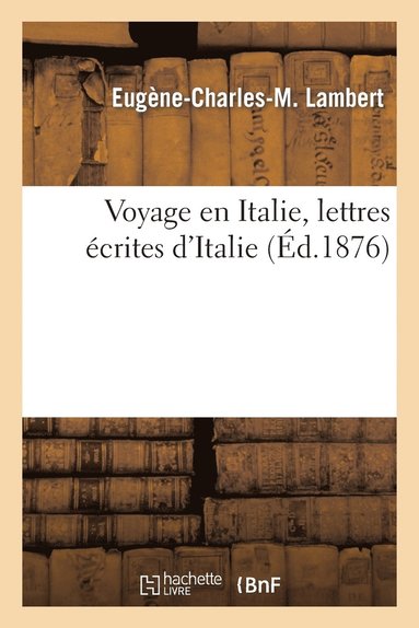 Voyage En Italie, Lettres Ecrites d'Italie (hftad)