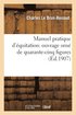 Manuel Pratique d'quitation: Ouvrage Orn de Quarante-Cinq Figures