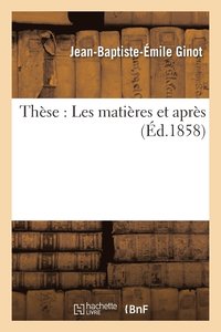 These: Les Matieres Et Apres (häftad)