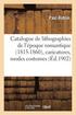 Catalogue de Lithographies de l'�poque Romantique 1815-1860, Caricatures, Modes Costumes, Portraits