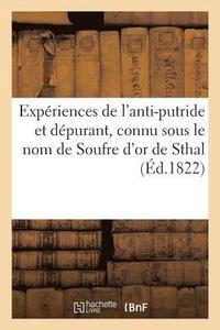 Extraits Des Experiences de l'Anti-Putride Et Depurant, Connu Sous Le Nom de Soufre d'Or de Sthal (hftad)