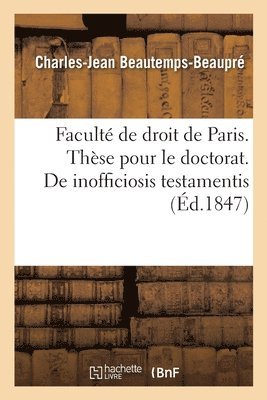 Facult� de Droit de Paris. Th�se Pour Le Doctorat. Inofficiosis Testamentis, Donationibus Et Dotibus (h�ftad)
