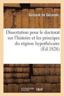 Dissertation Pour Le Doctorat Sur l'Histoire Et Les Principes Du R�gime Hypoth�caire Dans Le (h�ftad)