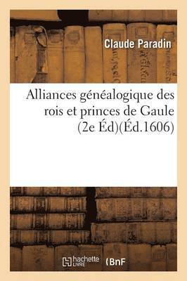 Alliances G�n�alogique Des Rois Et Princes de Gaule 2e �dition (h�ftad)
