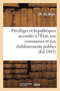 Sur Les Privileges Et Hypotheques Accordes A l'Etat, Aux Communes Et Aux Etablissements Publics (häftad)