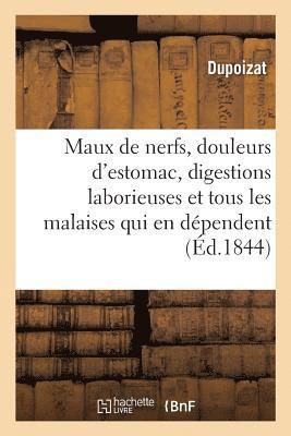 Maux de Nerfs, Douleurs d'Estomac, Digestions Laborieuses, Et Tous Les Malaises Qui En D�pendent (h�ftad)