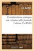Consid�rations Pratiques Sur Certaines Affections de l'Ut�rus, Et Sur La Phlegmasie Chronique