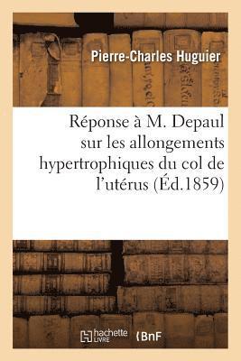 Reponse Aux Objections Faites Par M. Depaul Au Memoire de M. Huguier Sur Les Allongements (hftad)
