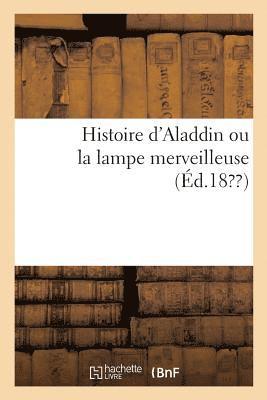 Histoire d'Aladdin Ou La Lampe Merveilleuse (inbunden)
