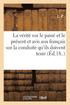 La V�rit� Sur Le Pass� Et Le Pr�sent, Et Avis Aux Fran�ais Sur La Conduite Qu'ils Doivent Tenir