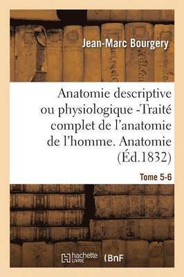Anatomie Descriptive Ou Physiologique -Trait Complet de l'Anatomie de l'Homme. Tome 5-6 (inbunden)