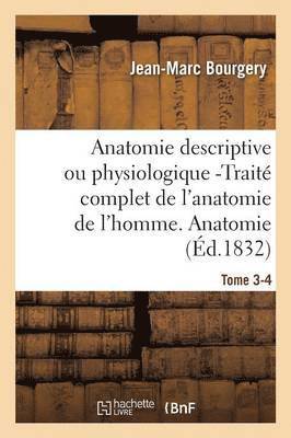 Anatomie Descriptive Ou Physiologique -Trait Complet de l'Anatomie de l'Homme. Tome 3-4 (inbunden)