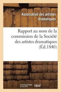 Rapport Au Nom de la Commission de la Societe Des Artistes Dramatiques (hftad)