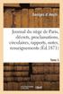 Journal Du Siege de Paris: Decrets, Proclamations, Circulaires, Rapports, Notes, Tome 1