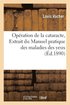Op�ration de la Cataracte, Extrait Du Manuel Pratique Des Maladies Des Yeux
