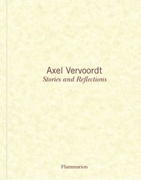 Axel Vervoordt: Stories and Reflections (inbunden)