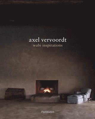 Axel Vervoordt: Wabi Inspirations (inbunden)