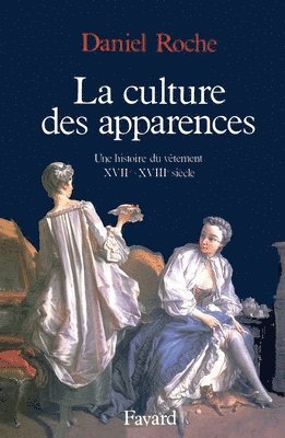 La Culture des apparences: Une histoire du v�tement (XVIIe-XVIIIe si�cle) (h�ftad)