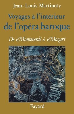 Voyages � l'int�rieur de l'op�ra baroque (inbunden)