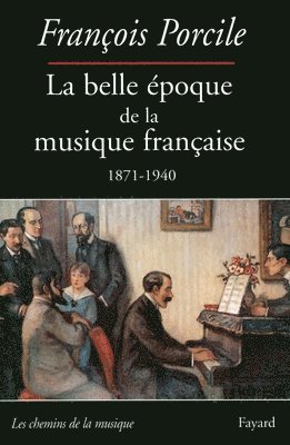 La belle époque de la musique française 1871-1940 (häftad)