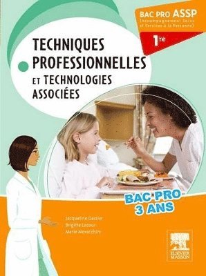 Bac Pro ASSP Techniques professionnelles et technologies associes 1re (hybridprodukt)