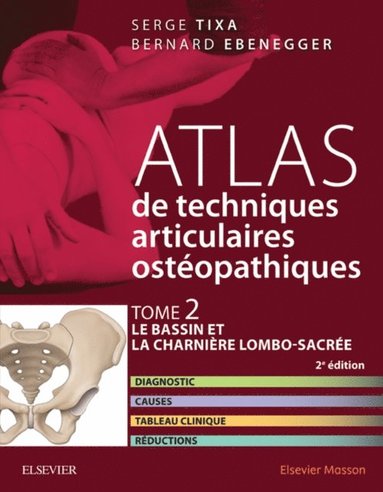 Atlas de techniques ostéopathiques. T. 2. Le bassin et la charniäre lombo-sacrée. (e-bok)