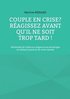 Couple en crise ? Ragissez avant qu'il ne soit trop tard !