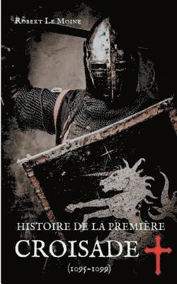 Histoire de la Premi�re Croisade (1095-1099) (inbunden)