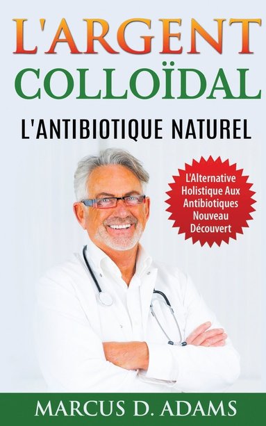 L'Argent Colloidal - L'Antibiotique Naturel (hftad)