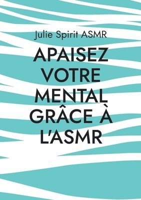 Apaisez votre mental gr�ce � l'ASMR (h�ftad)