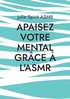 Apaisez votre mental gr�ce � l'ASMR
