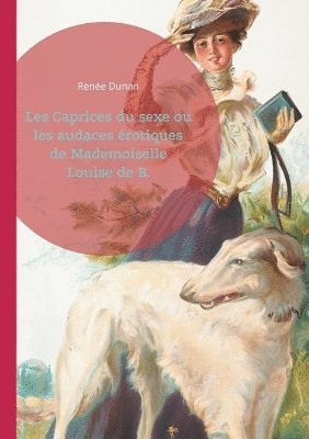 Les Caprices du sexe ou les audaces érotiques de Mademoiselle Louise de B. (häftad)