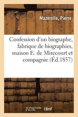 Confession d'Un Biographe, Fabrique de Biographies, Maison E. de Mirecourt Et Compagnie (hftad)
