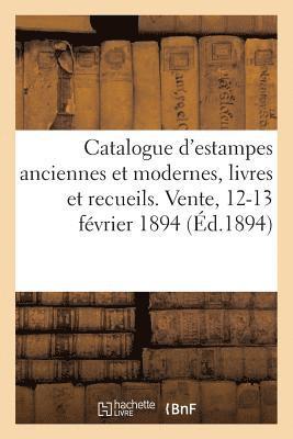 Catalogue d'Estampes Anciennes Et Modernes, Livres Et Recueils Sur Les Beaux-Arts (h�ftad)