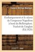 Embarquement Et Le Sjour de l'Empereur Napolon  Bord Du Bellrophon. Traduit de l'Anglais