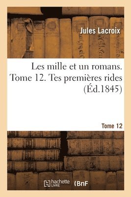 Les Mille Et Un Romans. Tome 12. Tes Premières Rides (häftad)