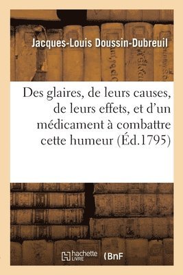 Des Glaires, de Leurs Causes, de Leurs Effets (inbunden)