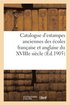 Catalogue d'Estampes Anciennes Des �coles Fran�aise Et Anglaise Du Xviiie Si�cle