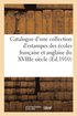 Catalogue d'Une Collection d'Estampes Anciennes Des �coles Fran�aise Et Anglaise Du Xviiie Si�cle