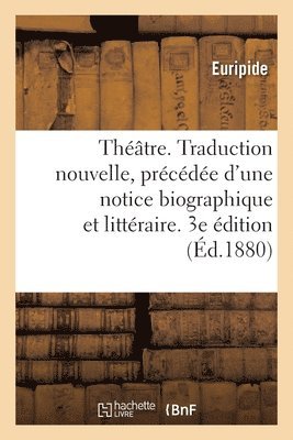 Théâtre. Traduction Nouvelle, Précédée d'Une Notice Biographique Et Littéraire. 3e Édition (häftad)