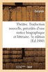 Théâtre. Traduction Nouvelle, Précédée d'Une Notice Biographique Et Littéraire. 3e Édition