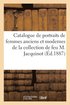 Catalogue de Portraits de Femmes Anciens Et Modernes de l'�cole Fran�aise Et de l'�cole Anglaise