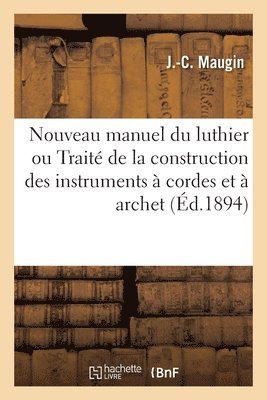 Nouveau Manuel Du Luthier Ou Trait� Pratique de la Construction Des Instruments � Cordes Et � Archet (inbunden)