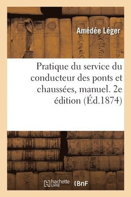 Pratique Du Service Du Conducteur Des Ponts Et Chausses, Manuel. 2e dition (hftad)