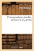 Correspondance Indite, 1870-1875