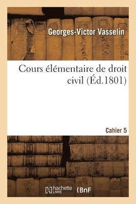 Cours lmentaire de Droit Civil. Cahier 5 (hftad)