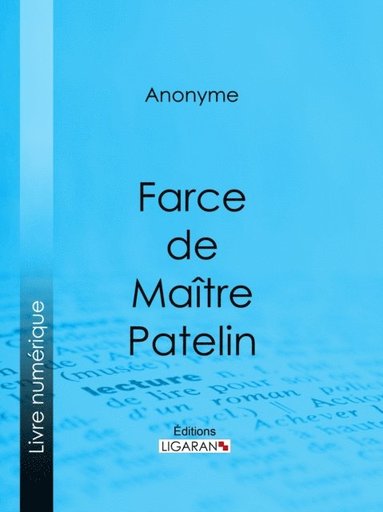 Farce de Maÿtre Pierre Pathelin (e-bok)
